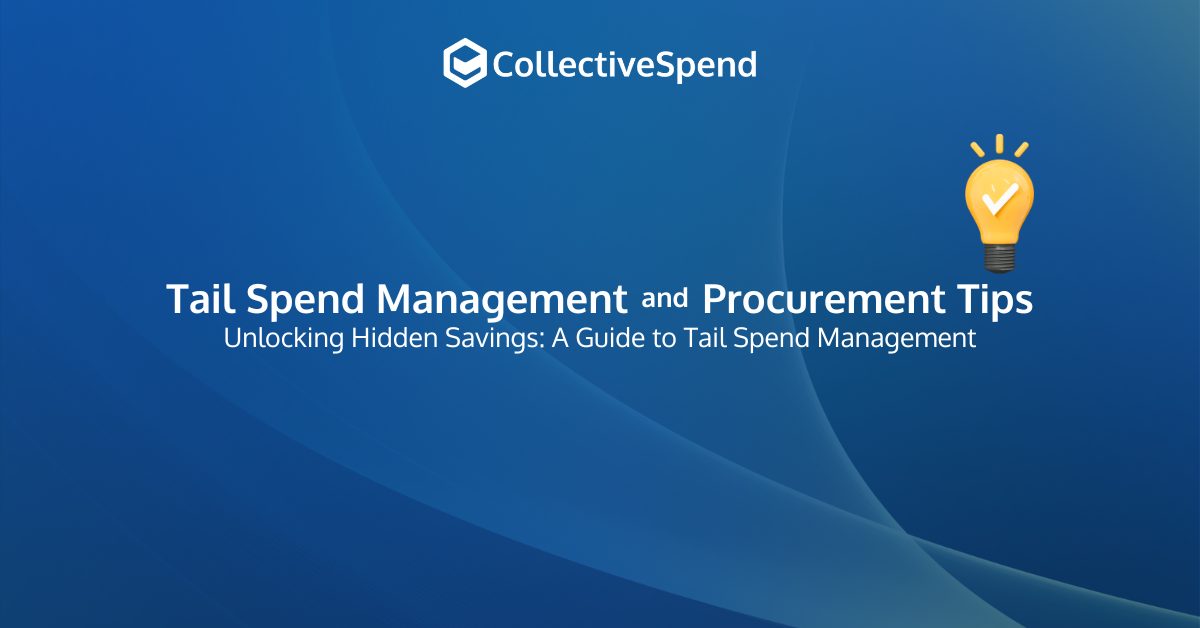 Tail Spend Management and Procurement Tips