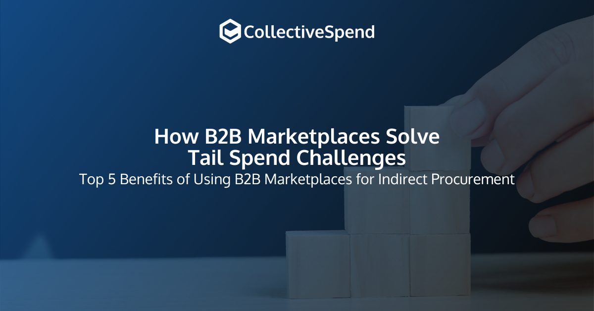 B2B Marketplaces: Streamline Tail Spend Procurement