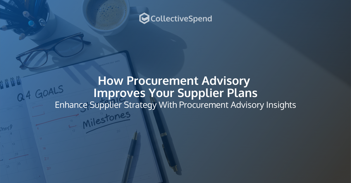 How Procurement Advisory Improves Your Supplier Plans