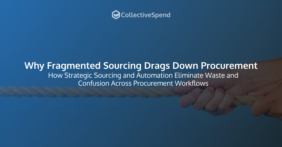 Why Fragmented Sourcing Drags Down Procurement