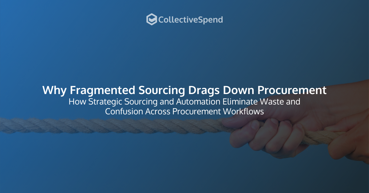 Why Fragmented Sourcing Drags Down Procurement